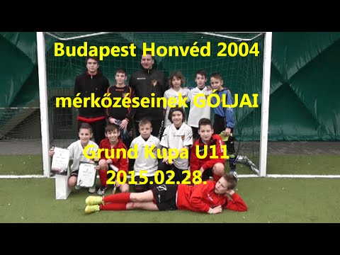 Budapest Honvéd 2004 mérkőzéseinek GÓLJAI Grund Kupa U11 2015.02.28.