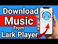 How To Download Music In Lark Player In 2025 How To Add Music In Lark Player