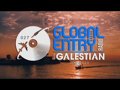 Global Entry Radio 027 - 2020 Melodic House & Techno, Deep House, Progressive House