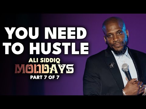 You Need To Hustle (Part 7 of 7) | Ali Siddiq: Mondays | Stand Up Comedy