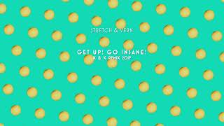 Stretch &amp; Vern - Get Up! Go Insane! [K &amp; K Remix 2019]