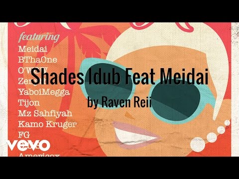 Raven Reii - Shades Idub (AUDIO) ft. Meidai