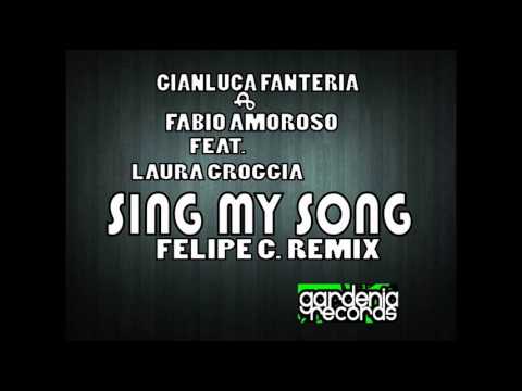 Gianluca Fanteria & Fabio Amoroso feat. Laura Groggia - Sing My Song (Felipe C Remix)