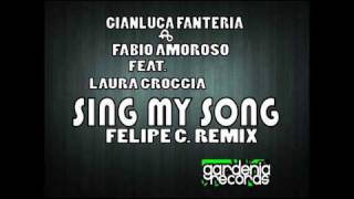 Gianluca Fanteria & Fabio Amoroso feat. Laura Groggia - Sing My Song (Felipe C Remix)