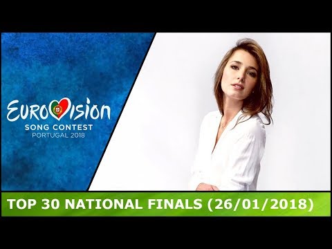 Eurovision 2018 National Finals - My Top 30 (26/01/2018)