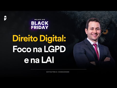 Direito Digital: Foco na LGPD e na LAI - Melhor que Black Friday
