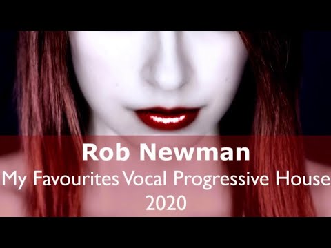 Rob Newman - My Favourites Vocal Progressive House 2020