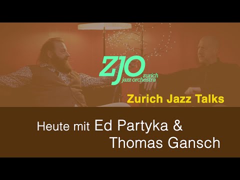 Zurich Jazz Talks: Folge #13 – Thomas Gansch und Ed Partyka