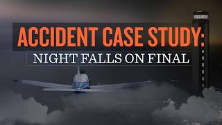 Accident Case Study: Night Falls on Final
