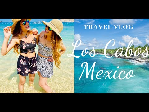 Travel Vlog - Los Cabos Mexico (Aarushi & Amishi)