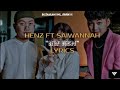 HENZ FT SAIWANNAH-AW NEM//full lyrics