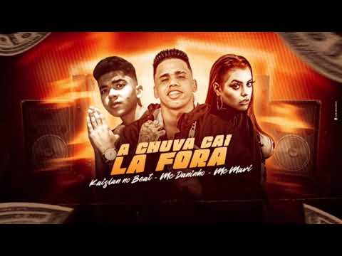 MC DANINHO E KAISLAN NO BEAT FEAT. MC MARI - A CHUVA CAI LA FORA - MÚSICA NOVA