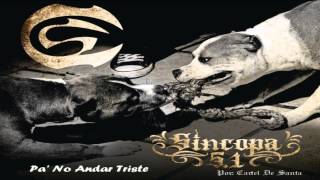 02.- Cartel De Santa - Pa&#39; No Andar Triste [Sin Copa 5.1]