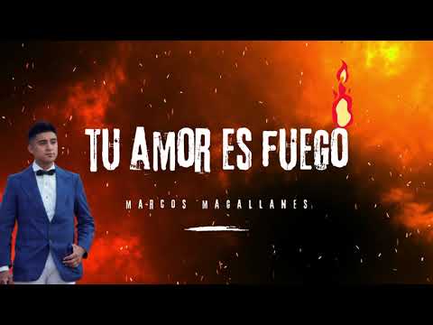 Tu Amor Es Fuego - Marcos Magallanes
