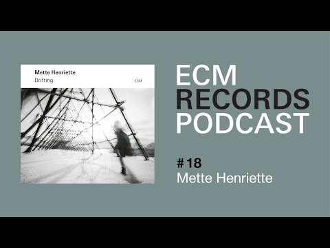 Podcast #18 - Mette Henriette | ECM Records