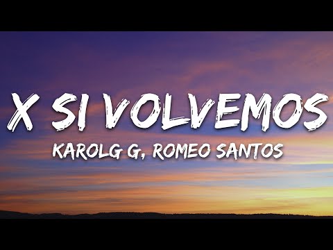 KAROL G, Romeo Santos - X SI VOLVEMOS (Letra/Lyrics)