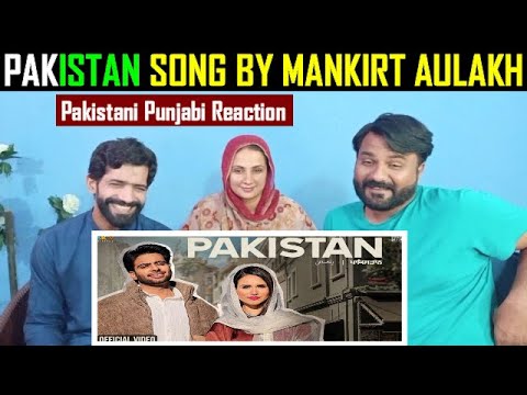 Pakistan : Mankirt Aulakh New Song | Pakistani Reaction