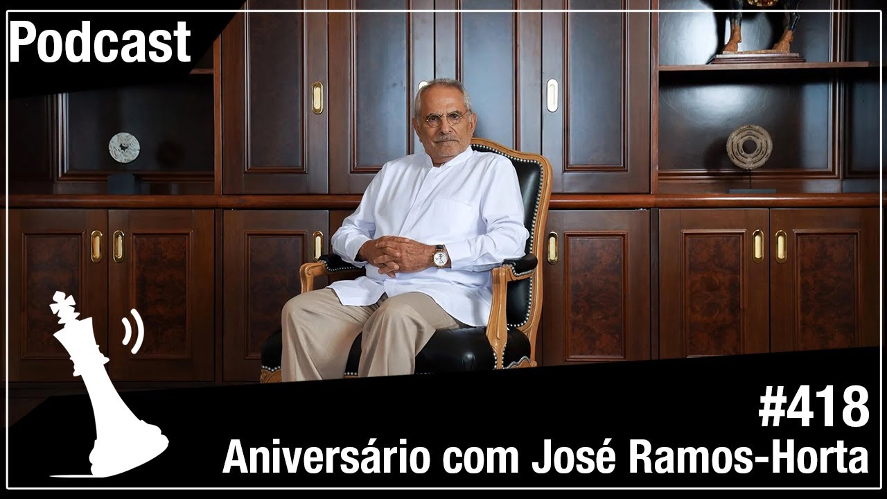 Xadrez Verbal Podcast #418 - Aniversário com José Ramos-Horta