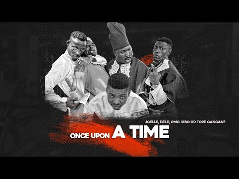 ONCE UPON A TIME IN IPM | JOELLE, DELE, OMO IGBO OR TOPE GANGAN???