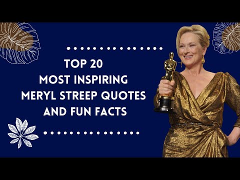 Top 20 Most Inspiring Meryl Streep Quotes And Fun Facts