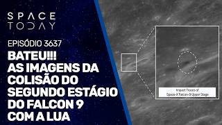BATEU!!! AS IMAGENS DA COLISÃO DO SEGUNDO ESTÁGIO DO FALCON 9 COM A LUA!!!