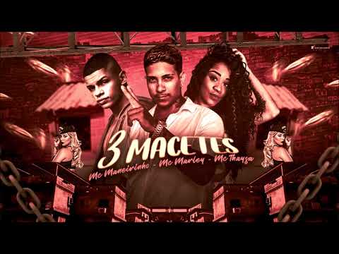 MC MARLEY - MC MANEIRINHO - MC THAYSA - 3 MACETES 😈