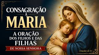 Consagração a Maria - A oração dos filhos e das filhas de Nossa Senhora