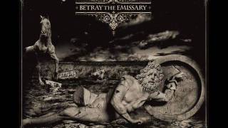 Betray The Emissary - ...The man I could have been
