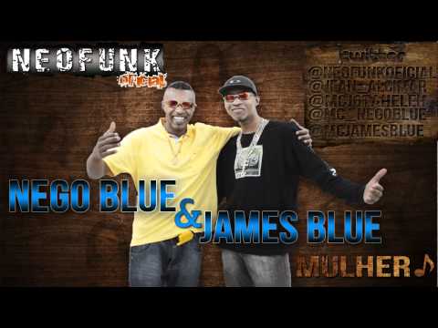 MC JAMES BLUE E MC NEGO BLUE - MULHER ♫♪ @NEOFUNKOFICIAL