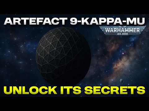 INQUISITORIAL CLASSIFIED DOSSIER: Artefact 9-Kappa-Mu | Warhammer 40K Lore