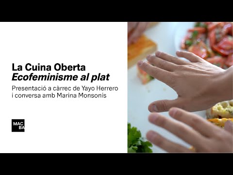 La Cuina oberta | Yayo Herrero i Marina Monsonís | MACBA