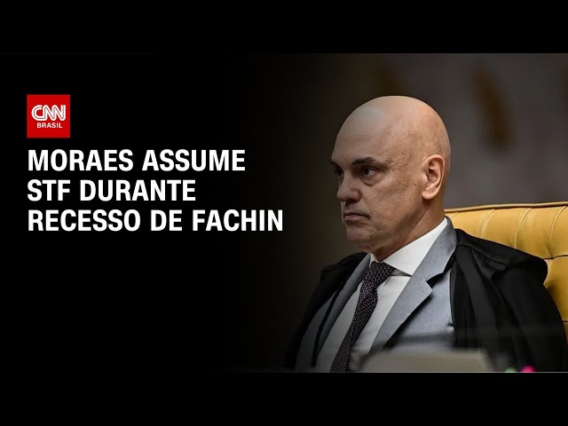 Fachin entra em recesso e Moraes assume presidência do STF nesta segunda-feira (12) | CNN NOVO DIA