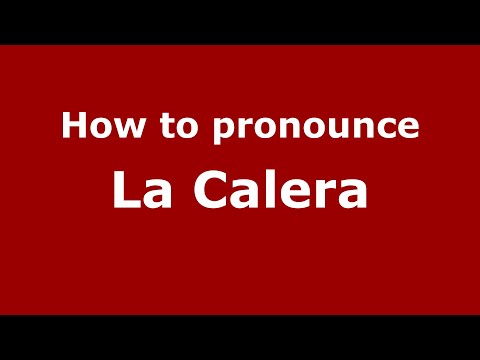 How to pronounce La Calera