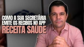 COMO A SECRETÁRIA EMITE OS RECIBOS NO APP RECEITA SAÚDE?