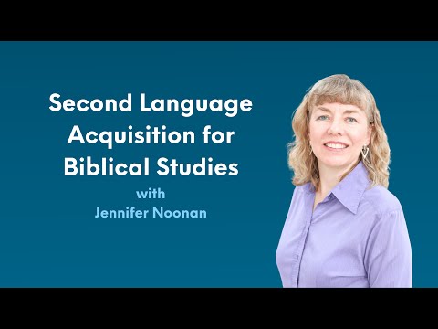 Second Language Acquisition for Biblical Studies with Jennifer Noonan