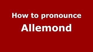 How to pronounce Allemond