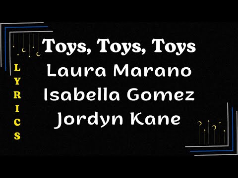 ♪ Toys, Toys, Toys - Laura Marano, Isabella Gomez & Jordyn Kane ♪ | Lyrics | Moon's Christmas