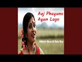 Aaj Phagune Agun Lage