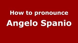 How to pronounce Angelo Spanio