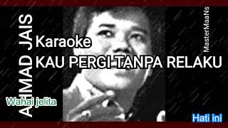 Download lagu AHMAD JAIS  -  KAU PERGI TANPA RELAKU (KARAOKE M1) mp3