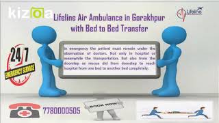 Lifeline Air Ambulance in Gorakhpur Meets Mandatory Needs Easily