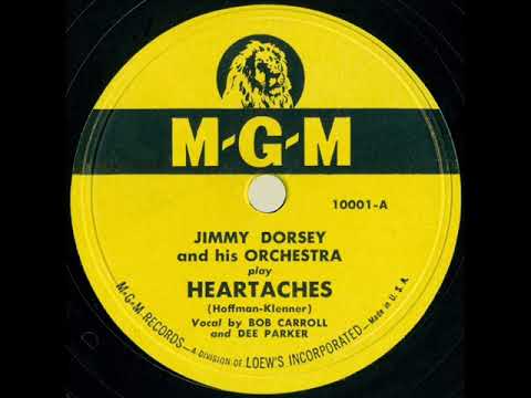 1947 Jimmy Dorsey - Heartaches (the first MGM “single”) (Bob Carroll & Dee Parker, vocal)