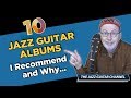 10 Jazz Guitar Albums I Recommend 10 Jazz Guitar Albums I Recommend