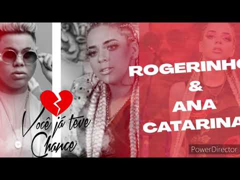 ROGERINHO E ANNA CATARINA- VOCÊ JÁ TEVE CHANCE