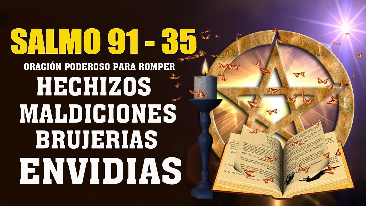 SALMO 91 Y SALMO 35,ORACIÓN PODEROSO PARA ROMPER HECHIZOS, MALDICIONES,BRUJERIAS,ENVIDIAS,PROTECCIÓN