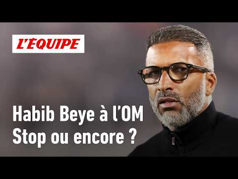 "Le costume est un peu grand pour lui" : Habib Beye doit-il quitter l'OM ?
