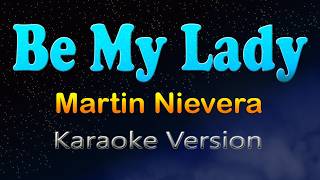 BE MY LADY - Martin Nievera (Karaoke Version)