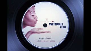 Michael J. Thomas (Feat. Wendy Moten) - Without You