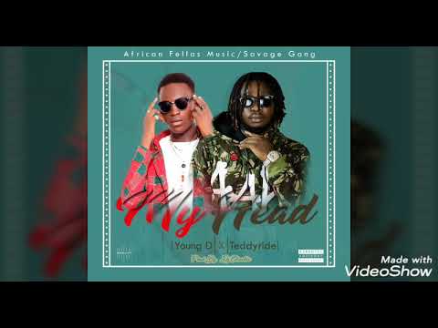 Young D the beast - My Head ft Teddy Ride official audio [prod by.Dj chucky]