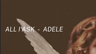 All I Ask - Adele (Lyrics)